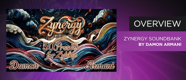 Damon Armani「Zynergy Soundbank for Dawesome Zyklop Synth」音同士が自然に馴染む統一設計で制作スピードを高める、迷わず使えて、曲がまとまるプリセット集｜DTMプラグインセール