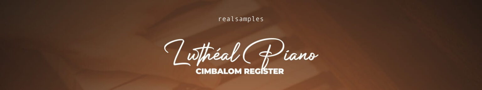 Realsamples「Luthéal Piano – Edition Cimbalom」金属的でパーカッシブな音がクセになる！世界に1台しか存在しない希少ピアノを収録した音源｜DTMプラグインセール