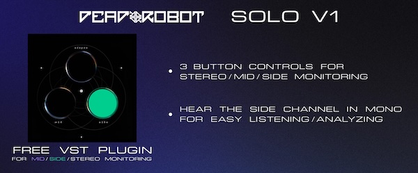 Dead Robot「Dead Robot - Solo v1」ミックスやマスタリング時のステレオ確認を効率化！Stereo・Mid・Sideを瞬時に切り替えできるシンプルなMid/Sideモニタリングプラグイン｜DTMプラグインセール