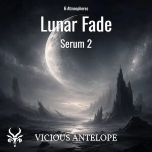 Vicious Antelope「Free Serum 2 Presets – Lunar Fade」Serum 2で空間演出を強化できる！SF感漂うダークアンビエント系プリセット集｜DTMプラグインセール