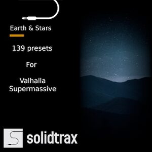 SolidTrax「Earth & Stars」Valhalla Super Massiveで壮大なホールや幻想的なアンビエント空間を作れる139種類のプリセット集｜DTMプラグインセール