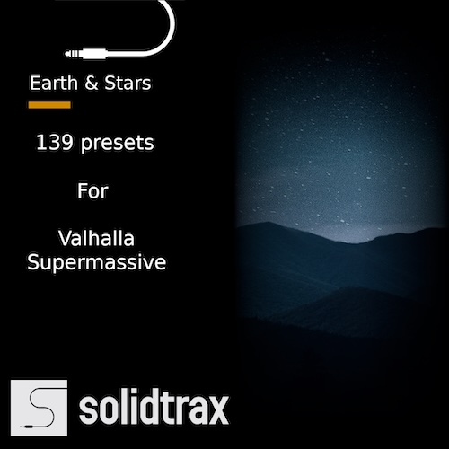 SolidTrax「Earth & Stars」Valhalla Super Massiveで壮大なホールや幻想的なアンビエント空間を作れる139種類のプリセット集｜DTMプラグインセール