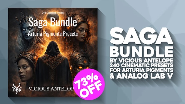 Vicious Antelope「Saga Bundle」幻想的なパッドからダークなアンビエンスまで収録した240種類のシネマティックサウンドで楽曲に物語性を与えるプリセット集｜DTMプラグインセール
