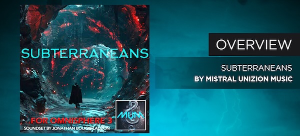 Mistral Unizon Music「SUBTERRANEANS Soundset for Omnisphere」104種類のダークプリセットと22種類のオリジナルサウンドソースを収録したホラー・サスペンス向け拡張音源｜DTMプラグインセール