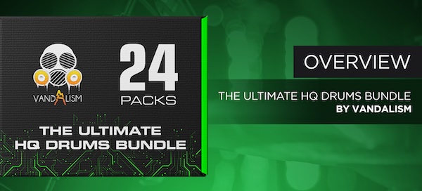 Vandalism Sounds「The Ultimate HQ Drums Bundle」約4,000種類のドラムサンプルを収録した24種類のジャンル別パックを使える電子音楽向け大容量ライブラリ｜DTMプラグインセール