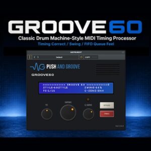 Push and Groove「GROOVE60」MIDIを書き換えずにクラシックドラムマシンのタイミング感を再現できるMIDIタイミングシミュレーター｜DTMプラグインセール