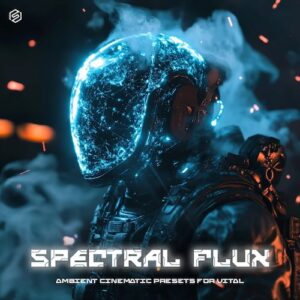 Sick Noise Instruments「Spectral Flux」幻想的なアンビエントサウンドと壮大なシネマティックサウンドを手軽に制作できるVITAL用プリセット集｜DTMプラグインセール