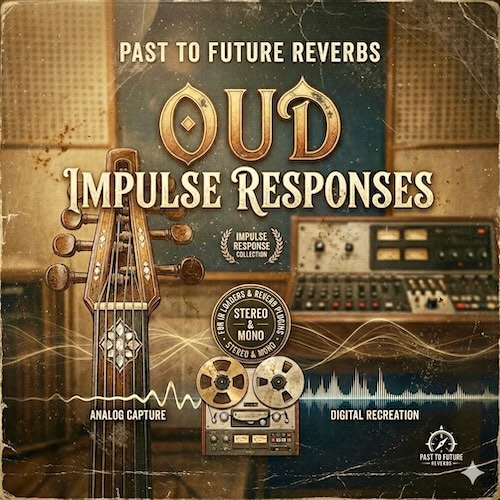 PastToFutureReverbs「OUD IMPULSE RESPONSES FOR FREE!」ウード特有の木の温もりと自然な響きを楽曲に加えられる無料IR｜DTMプラグインセール