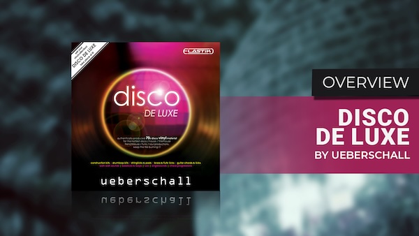 Ueberschall「Disco De Luxe」生演奏によるベース・ドラム・ストリングス・ブラスを収録したヴィンテージディスコ向け音源|DTMプラグインセール