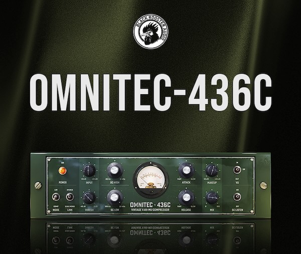 Black Rooster Audio「OmniTec-436C」ヴィンテージ真空管コンプレッサーの質感を再現し、ボーカルからミックスバスまで活躍するVari-Muコンプレッサー｜DTMプラグインセール