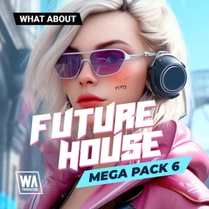 W. A. Production「Future House Mega Pack 6」Construction Kit・Serumプリセット・MIDI・DAWテンプレートまで収録したFuture House向けオールインワン制作バンドル｜DTMプラグインセール