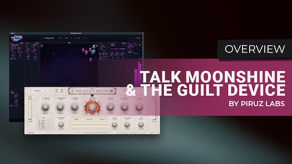 Piruz Labs「Talk Moonshine! + The Guilt Device Bundle」幻想的なハーモニーやShimmerリバーブ、グラニュラー加工まで1つで楽しめるエフェクトバンドル｜DTMプラグインセール