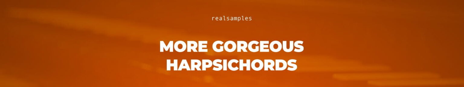 Realsamples「More Gorgeous Harpsichords Bundle」1540年から1787年までの歴史的チェンバロ6台を収録した、約13,000サンプル搭載のKontakt用音源|DTMプラグインセール