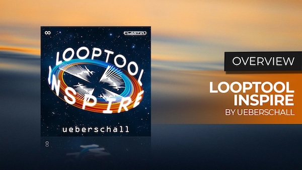 Ueberschall「LOOPTOOL INSPIRE」4,227種類のループを自由に組み合わせて楽曲制作のアイデアを素早く形にできるループ音源ライブラリ｜DTMプラグインセール