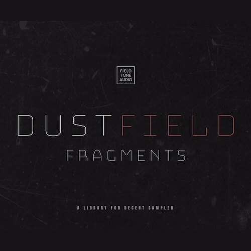 Field Tone Audio「DUSTFIELD fragments」空気感のあるサウンドスケープやアンビエントサウンドを手軽に作れるDecent Sampler対応ライブラリ｜DTMプラグインセール