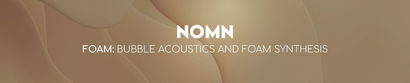 NOMN「FOAM」泡の物理現象をリアルタイムでシミュレーションして音を生成する、新発想のフィジカルモデリングシンセ！水しぶき・炭酸・沸騰音など自然な液体サウンドを作れる音源｜DTMプラグインセール