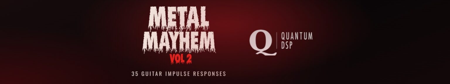 Quantum DSP「Metal Mayhem Vol 2 Hybrid IR Library」35種類のミックス済みハイブリッドIRを収録し、6〜8弦ギターやダウンチューニングでもタイトで迫力のあるメタルサウンドを実現するIRライブラリ｜DTMプラグインセール