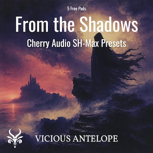 Vicious Antelope「Free Cherry Audio SH-Max Presets - From The Shadows」ダークな80年代シンセサウンドを再現した5種類のパッドを収録、アンビエントやシネマティック制作に最適な無料プリセット集｜DTMプラグインセール