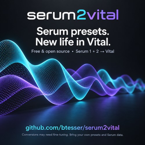 Ben Tesser「serum2vital」Serum 1・Serum 2のプリセットをVital形式へまとめて変換できる無料のオープンソースツール｜DTMプラグインセール