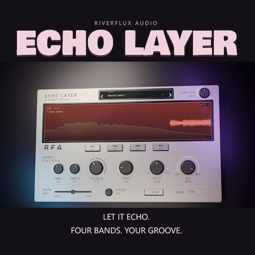 Riverflux Audio「ECHO LAYER」4つの独立ディレイレイヤーで帯域ごとに異なるエコーを作成できる、多彩な空間演出に対応したディレイプラグイン｜DTMプラグインセール