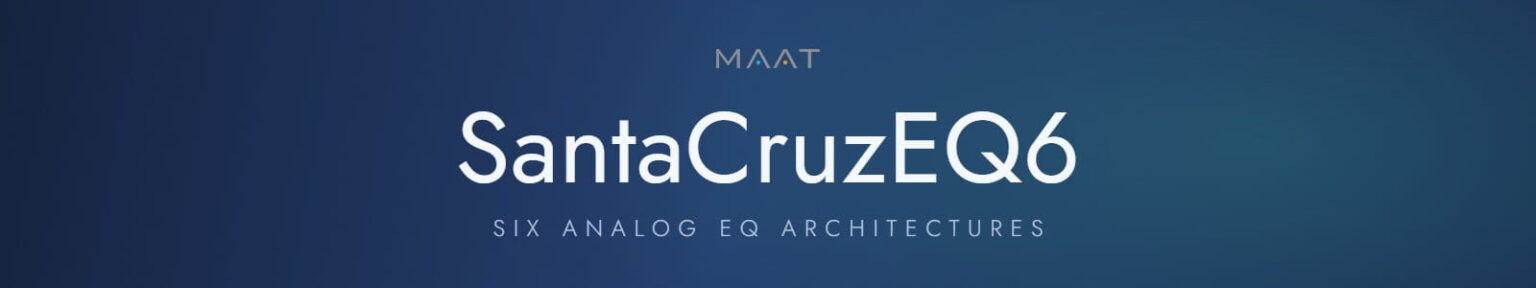 MAAT「SantaCruzEQ6」6種類のアナログEQアーキテクチャを切り替え、ミックスからマスタリングまで細かく音を整えられる高精度パラメトリックEQ|DTMプラグインセール