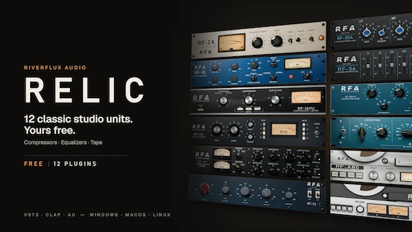 RiverFlux Audio「Relic」5コンプ・5EQ・2テープマシンを収録!12種類のクラシックスタジオ機材を再現したエフェクトコレクション|DTMプラグインセール