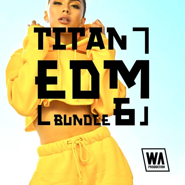 W. A. Production「Titan EDM Bundle 6」EDM制作向けループ・MIDI・ドラム・シンセプリセットをまとめた大型バンドル｜DTMプラグインセール
