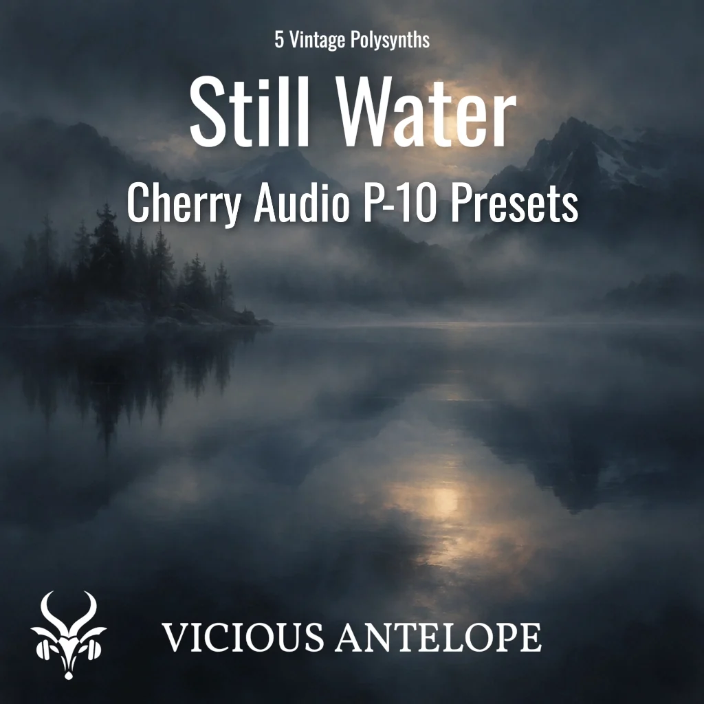 Vicious Antelope「Still Water」ダークで幻想的なヴィンテージシンセサウンドを5種類収録したCherry Audio P-10用無料プリセット集｜DTMプラグインセール