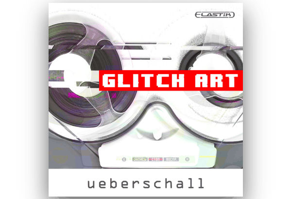Ueberschall「Glitch Art」グリッチ・IDM・エレクトロニカ向けの496種類のループを収録！複雑なビートからメロディまで制作できるサウンドライブラリ｜DTMプラグインセール