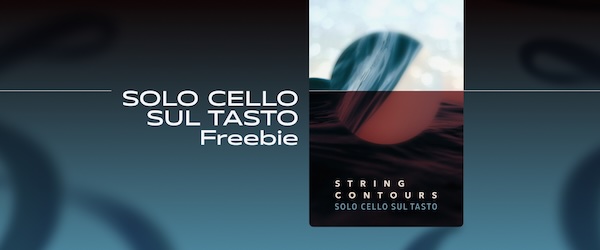 Strezov Sampling「Solo Cello Sul Tasto」柔らかく繊細なチェロの響きを再現！自然な音量変化とフレージングで感情豊かな演奏を作れる無料Kontakt音源｜DTMプラグインセール